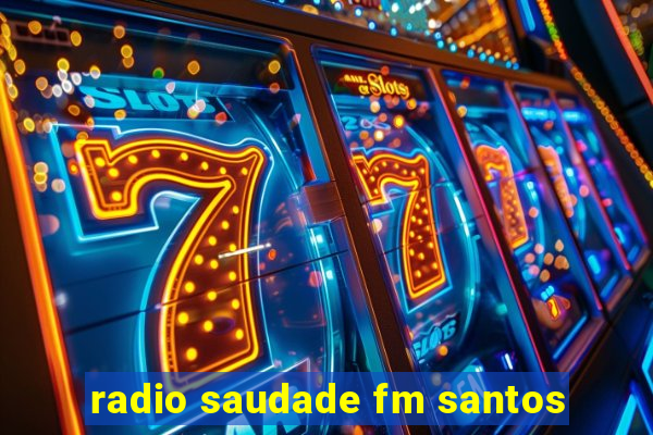 radio saudade fm santos